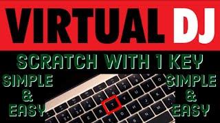 HOW TO SCRATCH WITH ONLY ONE KEY ON VIRTUAL DJ 2021 AND 2022
