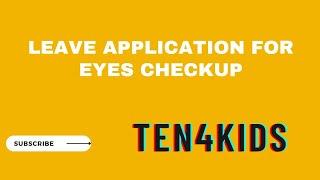 Leave Application for Eyes Checkup |Ten4kids|