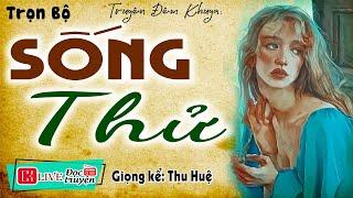 Không nghe tiếc cả đời " SỐNG THỬ " Full - Tiểu thuyết hiện thực việt nam 2024 #mcthuhue