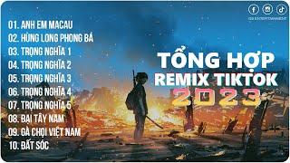 Anh Em Macau, Trọng Nghĩa 1 BXH Nhạc Trẻ Remix Hot Nhất 2023  EDM Trend TikTok