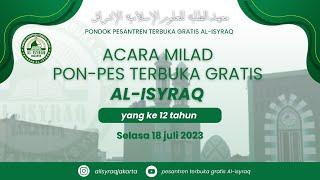 [FULL]Acara milad Pondok Pesantren Terbuka Gratis Al-isyraq yang ke-12 thn || Selasa 18 juli 2023