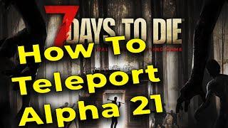 7 Days to Die Alpha 21 How to Teleport - 7D2D A21 Teleporting with the Debug Menu