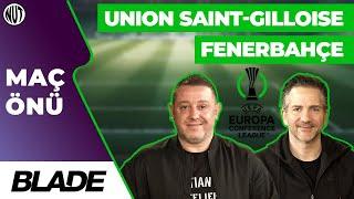 Union Saint Gilloise - Fenerbahçe Maç Önü | Konferans Ligi |  Nihat Kahveci Nebil Evren