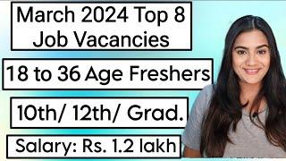 March 2024 Top 8 Job Vacancies for 10th, 12th Pass & Graduate Freshers | All India Government Jobs