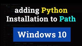 How to Add Python Installation to Path Environment variable in Windows 10