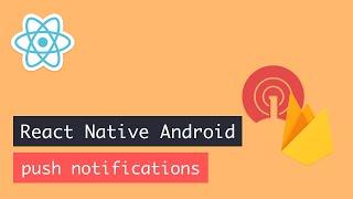 React Native Android push notifications using OneSignal & Firebase