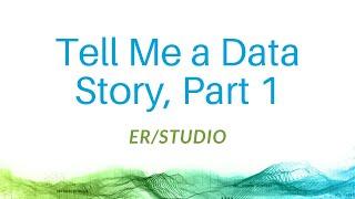 ER/Studio: Tell Me a Data Story, Part 1