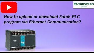 How to upload or download Fatek PLC program via Ethernet Communication?