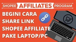 Cara Share Link Shopee Affiliate Menggunakan Laptop / PC / Desktop | Sebar Link Shopee Affiliate