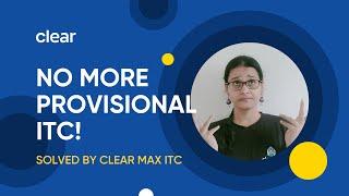 Get Your ITC Claim Process Streamlined Amid Removal Of Provisional ITC | Clear Max ITC