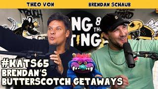 Brendan’s Butterscotch Getaways | King and the Sting w/ Theo Von & Brendan Schaub #65