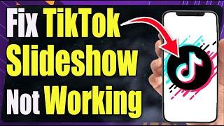 How to Fix Tiktok Slideshow Not Showing