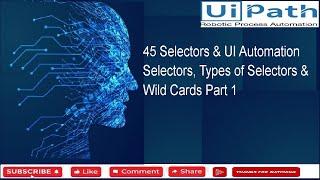 45 Selectors & UI Automation Selectors, Types of Selectors & Wild Cards Part 1