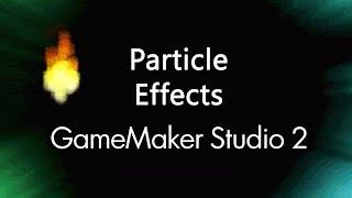 Particle Systems and Effects - Game Maker Tutorial