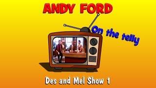 Andy Ford on the Telly... Des and Mel 1