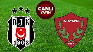 BEŞİKTAŞ HATAYSPOR MAÇI CANLI İZLE