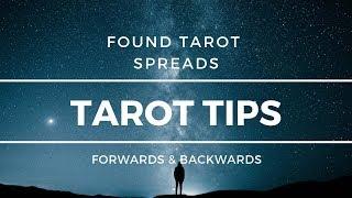 Tarot Tips - Found Spreads - 01 Forwards & Backwards