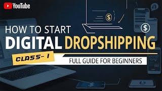 How to Start Digital Dropshipping: "Full Guide for Beginners"