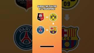 GUESS THE PLAYER BY TRANSFERS! PT. 17 #shorts #ronaldo #psg #dortmund #barcelona #quiz #trivia