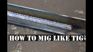 HOW TO MIG LIKE TIG