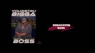 YoursTru Bigga - Undacover Boss Complete Album (Explicit) UndaCover Boss (Title Track)