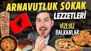 ARNAVUTLUK SOKAK LEZZETLERİ | Balkanlar Hala Ucuz Mu?