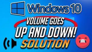 How to Fix Volume Automatically Goes Up & Down in Windows 10 [2024]