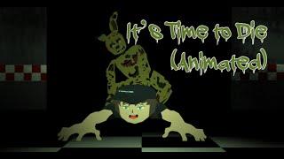 Five Nights at Freddy's: "It's Time to Die" (Animation)