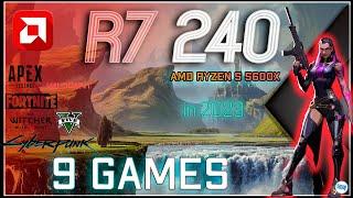 AMD Radeon R7 240 in 9 GAMES | (2023)