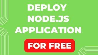 Free Deploy Node.js Application [NEW 2023 Tutorial For Beginners]