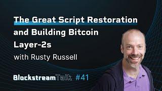 The Great Script Restoration and Building Bitcoin Layer-2s with Rusty Russell - Blockstream Talk #41