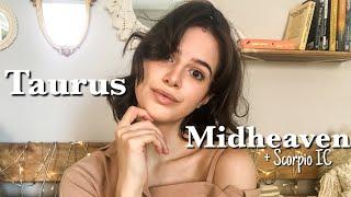 Taurus Midheaven + Scorpio IC