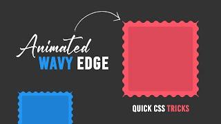 Animated Wavy Edge | Quick CSS Tricks