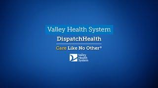 Valley Health System: DispatchHealth