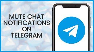 How to Mute Chat Notifications on Telegram | Telegram Guide