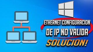 "Ethernet no tiene una configuración IP válida" en Windows 10/8/7 - [5 Soluciones]