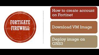 Deploying FortiGate in GNS3,Create Account on Fortinet and download FortiGate VM image