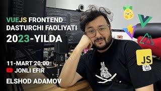 Elshod Adamov | VueJS Frontend dasturchi faoliyati 2023-yilda