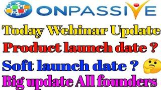 Soft launch update | Mega product launch update | Big news all founder onpassive launch date 