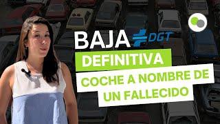 ¿Coche a nombre de un fallecido? Te muestro cómo darlo de baja definitiva