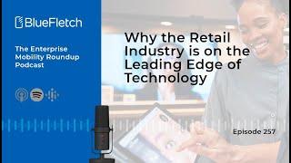 Why the Retail Industry is on the Leading Edge of Technology