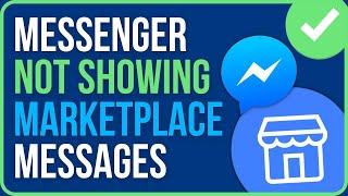 MESSENGER NOT SHOWING MARKETPLACE MESSAGES | Marketplace Messages Not Showing in Messenger