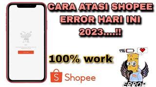 SOLUSI SHOPEE ERROR HARI INI TERBATU 100% BERHASIL