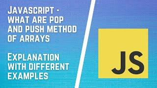 JavaScript Pop & Push Methods in an Array - Explanation in simple terms