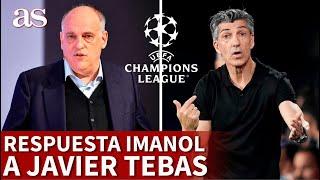 La RESPUESTA de IMANOL ALGUACIL a JAVIER TEBAS sobre su propuesta para la CHAMPIONS | AS