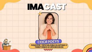 Imacast Podcast - Ceiça Poeys / Pedagoga,  especializada em Autismo e Transtornos de Aprendizagem