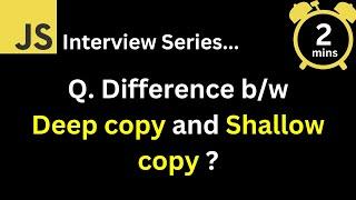 JavaScript Interview - Q What is the difference between deep copy and shallow copy in JavaScript ?