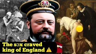 The intimacy life of King Edward VII | The playboy of England!