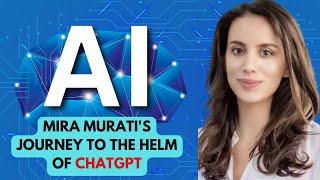 Mira Murati's Journey to the Helm of ChatGPT: AI Trailblazer