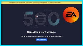 EA App - Error Code 500 - Something Went Wrong - The Server Encountered a Mysterious Error